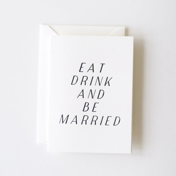 Eat, Drink, And Be Married Card