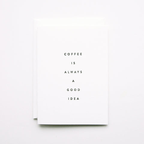 Coffee is Always a Good Idea