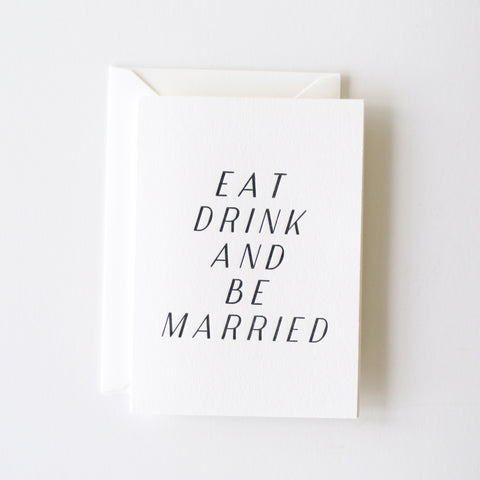 Eat, Drink, And Be Married Card